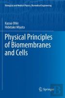 Physical Principles Of Biomembranes And Cells