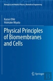 Physical Principles Of Biomembranes And Cells