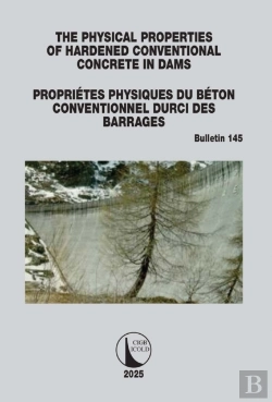 Bertrand.pt - Physical Properties Of Hardened Conventional Concrete In Dams / Proprietes Physiques Du Beton Conventionnel Durci Des Barrages