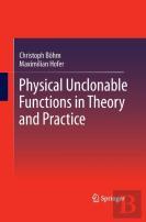 Physical Unclonable Functions In Theory And Practice