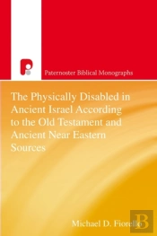 Physically Disabled In Ancient Israel According To The Old Testament And Ancient Near Eastern Sources