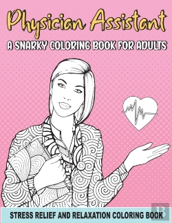 Bertrand.pt - Physician Assistant A Snarky Coloring Book For Adults