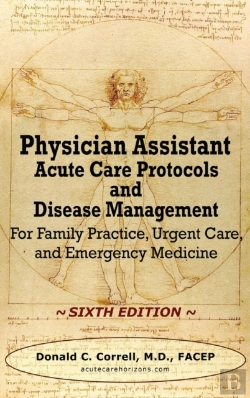 Bertrand.pt - Physician Assistant Acute Care Protocols And Disease Management - Sixth Edition: For Family Practice, Urgent Care, And Emergency Medicine