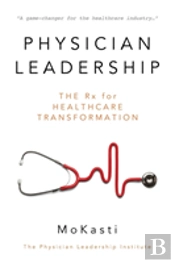 Physician Leadership: The Rx For Healthc