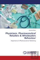 Physicians, Pharmaceutical Retailers & Wholesalers Behaviour