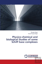 Physico-Chemical And Biological Studies Of Some Schiff Base Complexes
