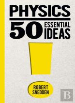 Physics: 50 Essential Ideas