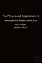 Physics And Applications Of Amorphous Semiconductors