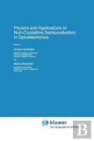 Physics And Applications Of Non-Crystalline Semiconductors In Optoelectronics