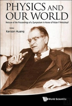 Bertrand.pt - Physics And Our World: Reissue Of The Proceedings Of A Symposium In Honor Of Victor F Weisskopf