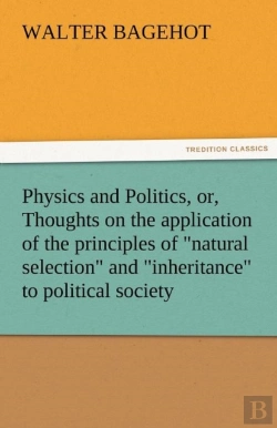 Bertrand.pt - Physics And Politics, Or, Thoughts On The Application Of The Principles Of 