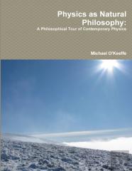 Physics As Natural Philosophy: A Philosophical Tour Of Contemporary Physics