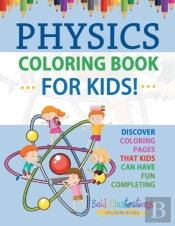 Physics Coloring Book For Kids! Discover Coloring Pages That Kids Can Have Fun Completing
