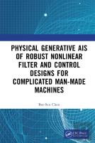 Physics-Generated Ais Of Robust Nonlinear Filter And Control Designs For Complicated Man-Made Machines
