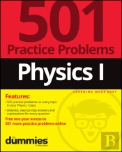 Physics I: 501 Practice Problems For Dummies (+ Free Online Practice)