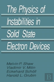 Physics Of Instabilities In Solid State Electron Devices