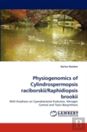 Physiogenomics Of Cylindrospermopsis Raciborskii/Raphidiopsis Brookii