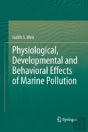 Physiological, Developmental And Behavioral Effects Of Marine Pollution