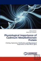 Physiological Importance Of Cadmium Metallothionein Protein