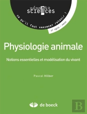Physiologie Animale ; Notions Essentielles Et Modélisation Du Vivant