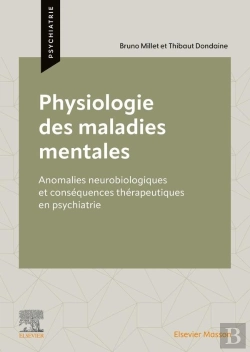 Bertrand.pt - Physiologie Des Maladies Mentales : Anomalies Neurobiologiques Et Conséquences Thérapeutiques En Psychiatrie