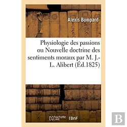 Bertrand.pt - Physiologie Des Passions Ou Nouvelle Doctrine Des Sentiments Moraux Par M. J.-L. Alibert