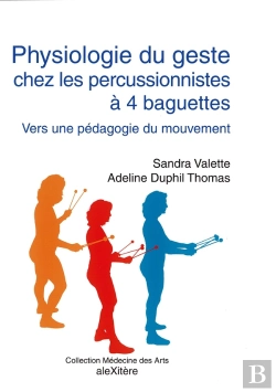 Bertrand.pt - Physiologie Du Geste Chez Les Percussionnistes À 4 Baguettes : Vers Une Pédagogie Du Mouvement