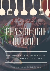 Physiologie Du Goût : Dis-Moi Ce Que Tu Manges, Je Te Dirai Ce Que Tu Es ; Étude Scientifique