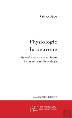Bertrand.pt - Physiologie Du Neurone ; Manuel Destine Aux Etudiants De 1er Cycle En Psychologie