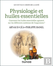 Physiologie Et Huiles Essentielles : Comment Les Huiles Essentielles Agissent Sur Les Différents Systèmes De L'Organisme ?