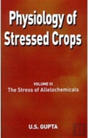 Physiology Of Stressed Crops, Vol. 3