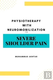 Physiotherapy With Neuro-Mobilization For Severe Shoulder Pain
