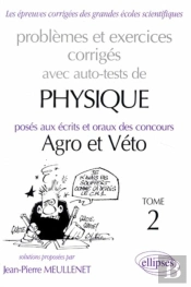 Physique Agro-Véto Avec Auto-Test - 1995-1997 - Tome 2, Problèmes Et Exercices Corrigés