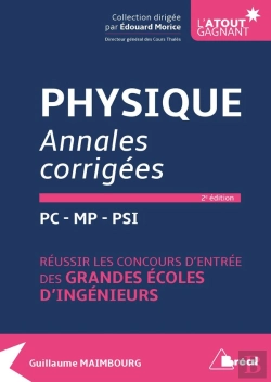 Bertrand.pt - Physique ; Annales Corrigées ; Pc, Mp, Psi ; Réussir Les Concours D'Entrée Des Grandes Écoles D'Ingénieurs (2e Édition)
