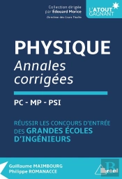 Physique ; Annales Corrigées ; Pc, Mp, Psi ; Réussir Les Concours D'Entrée En Grande Écoles D'Ingénieurs