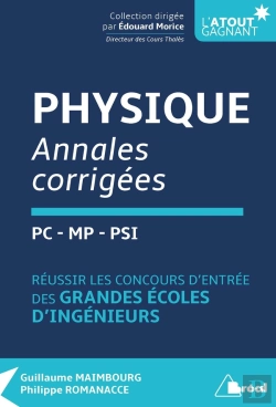 Bertrand.pt - Physique ; Annales Corrigées ; Pc, Mp, Psi ; Réussir Les Concours D'Entrée En Grande Écoles D'Ingénieurs