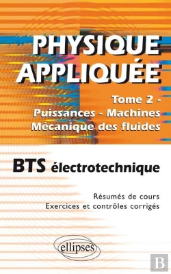 Bertrand.pt - Physique Appliquée. Tome 2 - Puissances - Machines - Mécanique Des Fluides - Bts Électrotechnique