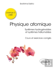 Physique Atomique ; Systèmes Hydrogénoïdes & Systèmes Héliumoïdes ; Cours Et Exercices Corrigés