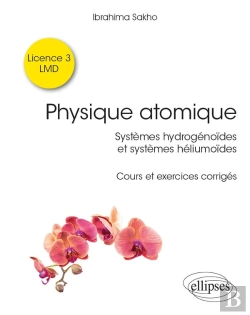 Bertrand.pt - Physique Atomique ; Systèmes Hydrogénoïdes & Systèmes Héliumoïdes ; Cours Et Exercices Corrigés
