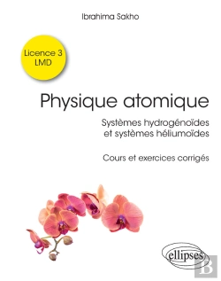 Bertrand.pt - Physique Atomique - Systèmes Hydrogénoïdes & Systèmes Héliumoïdes - Cours Et Exercices Corrigés