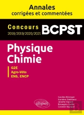 Physique-Chimie : Bcpst ; Annales Corrigées Et Commentées ; Concours 2018/2019/2020/2021