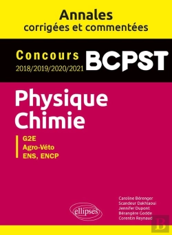 Bertrand.pt - Physique-Chimie : Bcpst ; Annales Corrigées Et Commentées ; Concours 2018/2019/2020/2021