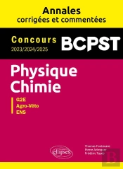 Physique-Chimie : Bcpst ; Annales Corrigées Et Commentées ; Concours 2023-2024-2025