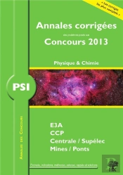 Physique-Chimie ; Psi ; Annales Corrigées (Édition 2013)