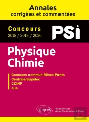 Physique-Chimie Psi ; Annales Corrigees Et Commentées Concours 2018/2019/2020