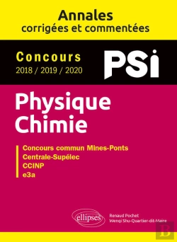 Bertrand.pt - Physique-Chimie. Psi. Annales Corrigées Et Commentées. Concours 2018/2019/2020