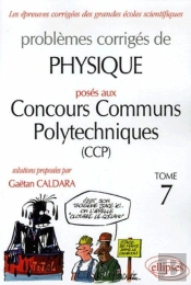 Physique Concours Communs Polytechniques (Ccp) 2004-2005 - Tome 7
