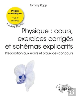 Bertrand.pt - Physique ; Cours Et Exercices Corrigés ; Prépas Scientifiques, 1re Et 2e Années, Toutes Filières ; Préparation Aux Écrits Et Oraux Des Concours