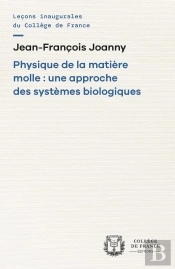 Physique De La Matière Molle : Une Approche Des Systèmes Biologiques