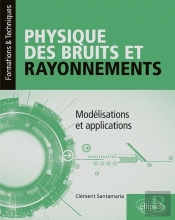 Physique Des Bruits Et Rayonnements ; Modélisations Et Applications
